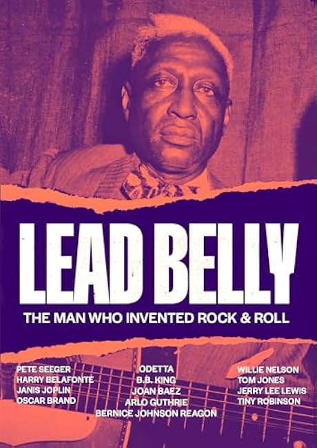 Lead Belly – Lead Belly: The Man Who Invented Rock & Roll