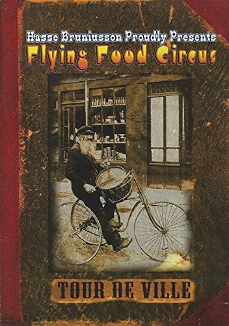 Hasse Bruniusson Proudly Presents Flying Food Circus – Tour de Ville